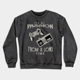 It's My Passion From A Long Time,Old School Gamer Crewneck Sweatshirt